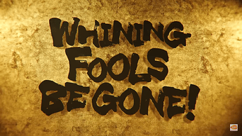 Whining fools be gone!