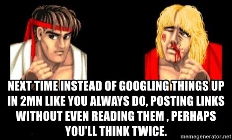 next-time-instead-of-googling-things-up-in-2mn-like-you-always-do-posting-links-without-even-reading