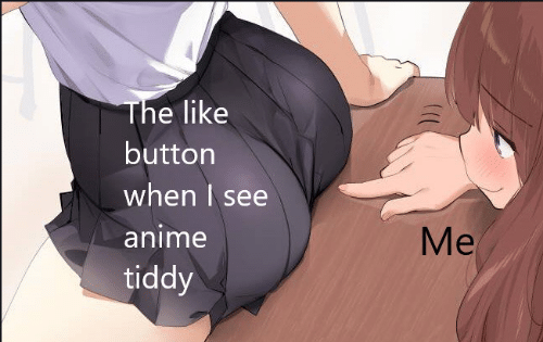 he-like-button-when-i-see-anime-tiddy-me-yes-55481012